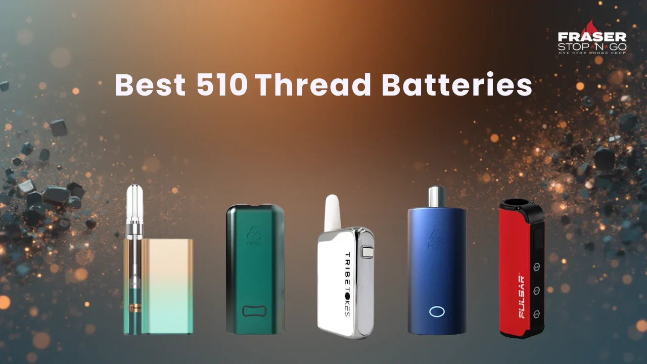 Best 510 Thread Batteries 2026: Find Your Perfect 510 Thread Vape FRASER STOP N GO Best 510 Thread Batteries 2026: Find Your Perfect 510 Thread Vape FRASER STOP N GO