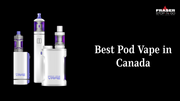 Best Pod Vapes in Canada 2025: Top Picks for Every Vaper